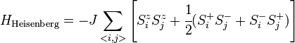 H_\mathrm{Heisenberg} = -J \sum_{<i,j>} \left[S_i^z S_j^z + \cfrac{1}{2}(S_i^+ S_j^- + S_i^- S_j^+)\right]