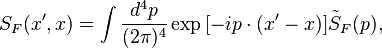 S_F(x', x) = \int\frac{d^4p}{(2\pi)^4}\exp{\left[-ip \cdot(x'-x)\right]}\tilde S_F(p),