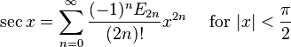 \sec x = \sum^{\infty}_{n=0} \frac{(-1)^n E_{2n}}{(2n)!} x^{2n}\quad\text{ for }|x| < \frac{\pi}{2}\!