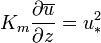 \ K_{m}{\frac {\partial {\overline {u}}}{\partial z}}=u_{*}^{2}