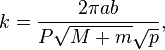 k=\frac{2\pi ab}{P\sqrt{M+m}\sqrt{p}},