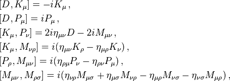 \begin{align} &[D,K_\mu]=-iK_\mu \,, \\
&[D,P_\mu]=iP_\mu \,, \\
&[K_\mu,P_\nu]=2i\eta_{\mu\nu}D-2iM_{\mu\nu} \,, \\
&[K_\mu, M_{\nu\rho}] = i ( \eta_{\mu\nu} K_{\rho} - \eta_{\mu \rho} K_\nu ) \,, \\
&[P_\rho,M_{\mu\nu}] = i(\eta_{\rho\mu}P_\nu - \eta_{\rho\nu}P_\mu) \,, \\
&[M_{\mu\nu},M_{\rho\sigma}] = i (\eta_{\nu\rho}M_{\mu\sigma} + \eta_{\mu\sigma}M_{\nu\rho} - \eta_{\mu\rho}M_{\nu\sigma} - \eta_{\nu\sigma}M_{\mu\rho})\,, \end{align}