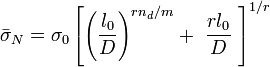 
\bar \sigma_N = \sigma_0 \left[ \left( \frac{l_0} D \right)^{r n_d/m}
               +\ \frac{r l_0}D\ \right]^{1/r}
