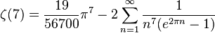 \zeta(7)=\frac{19}{56700}\pi^7 -2 \sum_{n=1}^\infty \frac{1}{n^7 (e^{2\pi n} -1)}\!