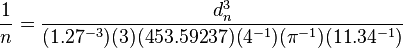 \frac{1}{n} =\frac{d_n^{3}}{(1.27^{-3})(3)(453.59237)(4^{-1})(\pi^{-1})(11.34^{-1})}