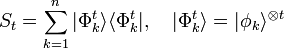 S_t = \displaystyle \sum_{k=1}^n | \Phi_k^t \rangle \langle \Phi_k^t | , \quad |\Phi_k^t\rangle = |\phi_k\rangle^{\otimes t} 