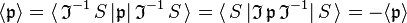 
\langle \mathfrak{p} \rangle = \langle\,  \mathfrak{I}^{-1}\, S\, | \mathfrak{p} |\, \mathfrak{I}^{-1}\, S \,\rangle
 = \langle\,  S\, |  \mathfrak{I}\, \mathfrak{p} \, \mathfrak{I}^{-1}| \, S \,\rangle = -\langle \mathfrak{p} \rangle
