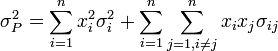  \sigma^{2}_{P} = \sum^{n}_{i=1} x^{2}_{i} \sigma^{2}_{i} + \sum^{n}_{i=1}  \sum^{n}_{j=1, i \neq j} x_i x_j \sigma_{ij}  