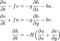 
\begin{align}
\frac{\partial u}{\partial t} - f v& = -g \frac{\partial h}{\partial x} - b u,\\[3pt]
\frac{\partial v}{\partial t} + f u& = -g \frac{\partial h}{\partial y} - b v,\\[3pt]
\frac{\partial h}{\partial t}& = - H \Bigl( \frac{\partial u}{\partial x} + \frac{\partial v}{\partial y} \Bigr)
\end{align}
