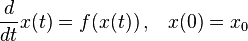 {\frac {d}{dt}}x(t)=f(x(t))\,\mathrm {,} \quad x(0)=x_{0}