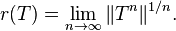 r(T) = \lim_{n \to \infty} \|T^n\|^{1/n}.