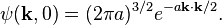  \psi(\bold{k},0) = (2\pi a)^{3/2} e^{- a \bold{k}\cdot\bold{k}/2}.