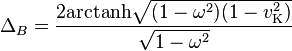 \Delta_B =\frac{2\textrm{arctanh}\sqrt{(1-\omega^{2})(1-v_\text{K}^2)}}{\sqrt{1-\omega^{2}}}