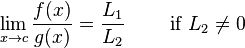 \lim_{x \to c} \frac{f(x)}{g(x)} = \frac{L_1}{L_2} \qquad \text{ if } L_2 \ne 0