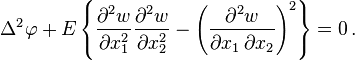 
\Delta^2\varphi+E\left\{\frac{\partial^2 w}{\partial x_1^2}\frac{\partial^2 w}{\partial x_2^2}-\left(\frac{\partial^2 w}{\partial x_1 \, \partial x_2}\right)^2\right\}=0 \,.
