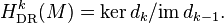 H^k_{\mathrm{DR}}(M) = \ker d_k / \mathrm{im} \, d_{k-1}.