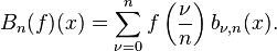 B_n(f)(x) = \sum_{\nu = 0}^n f\left( \frac{\nu}{n} \right) b_{\nu,n}(x).