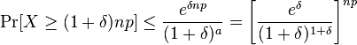 \Pr[X \geq (1+\delta)np] \leq \frac{e^{\delta n p}}{(1+\delta)^a} = \left[\frac{e^{\delta}}{(1+\delta)^{1+\delta}}\right]^{np} 