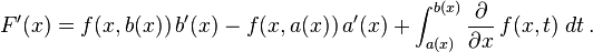  F'(x) = f(x,b(x))\,b'(x) - f(x,a(x))\,a'(x) + \int_{a(x)}^{b(x)} \frac{\partial}{\partial x}\, f(x,t)\; dt\,. 