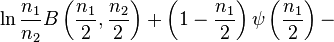 \ln \frac{n_1}{n_2} B\left(\frac{n_1}{2},\frac{n_2}{2}\right) + \left(1 - \frac{n_1}{2}\right) \psi\left(\frac{n_1}{2}\right) -