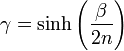 \gamma =\sinh \left({\frac {\beta }{2n}}\right)