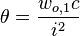 \theta = \frac{w_{o,1}c}{i^2} 