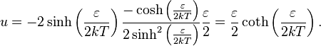 u = -2 \sinh\left({\varepsilon\over 2kT}\right){-\cosh\left({\varepsilon\over 2kT}\right)\over 2 \sinh^2\left({\varepsilon\over 2kT}\right)}{\varepsilon\over2} = {\varepsilon\over2}\coth\left({\varepsilon\over 2kT}\right).