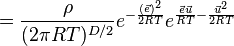 = \frac{\rho}{(2 \pi RT)^{D/2}}e^{-\frac{(\vec{e})^2}{2RT}}e^{\frac{\vec{e}\vec{u}}{RT}-\frac{\vec{u}^2}{2RT}} 