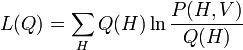  L(Q) = \sum_{H} Q(H) \ln \frac{P(H,V)}{Q(H)} 