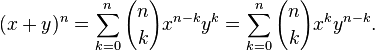 (x+y)^n = \sum_{k=0}^n {n \choose k}x^{n-k}y^k = \sum_{k=0}^n {n \choose k}x^{k}y^{n-k}.
