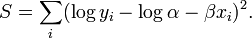 S=\sum_i (\log y_i-\log \alpha - \beta x_i)^2.\!