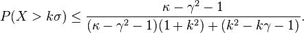  P(X > k\sigma) \le \frac{ \kappa - \gamma^2 - 1 }{ (\kappa - \gamma^2 - 1) (1 + k^2) + (k^2 - k\gamma - 1) }.