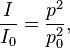 \frac{I}{I_0} = \frac{p^2}{p_0^2},