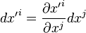   d{x'}^i = \frac{\partial {x'}^i}{\partial {x}^j} {dx}^j
