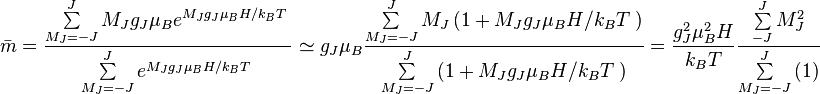 \bar{m}=\frac{\sum\limits_{M_{J}=-J}^{J}{M_{J}g_{J}\mu _{B}e^{{M_{J}g_{J}\mu _{B}H}/{k_{B}T}\;}}}{\sum\limits_{M_{J}=-J}^{J}{e^{{M_{J}g_{J}\mu _{B}H}/{k_{B}T}\;}}}\simeq g_{J}\mu _{B}\frac{\sum\limits_{M_{J}=-J}^{J}{M_{J}\left( 1+{M_{J}g_{J}\mu _{B}H}/{k_{B}T}\; \right)}}{\sum\limits_{M_{J}=-J}^{J}{\left( 1+{M_{J}g_{J}\mu _{B}H}/{k_{B}T}\; \right)}}=\frac{g_{J}^{2}\mu _{B}^{2}H}{k_{B}T}\frac{\sum\limits_{-J}^{J}{M_{J}^{2}}}{\sum\limits_{M_{J}=-J}^{J}{\left( 1 \right)}}