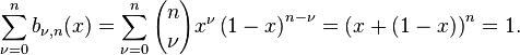 \sum_{\nu = 0}^n b_{\nu, n}(x) = \sum_{\nu = 0}^n {n \choose \nu} x^\nu \left( 1 - x \right)^{n - \nu} = \left(x + \left( 1 - x \right) \right)^n = 1.