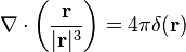 \nabla \cdot \left(\frac{\mathbf{r}}{|\mathbf{r}|^3}\right) = 4\pi \delta(\mathbf{r})