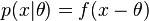 p(x|\theta) = f(x-\theta)