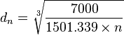 d_n=\sqrt[3]{\frac{7000}{1501.339 \times n}}