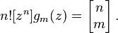  n! [z^n] g_m(z) = \left[\begin{matrix} n \\ m \end{matrix}\right].