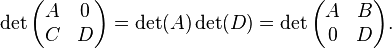 \det\begin{pmatrix}A& 0\\ C& D\end{pmatrix} = \det(A) \det(D) = \det\begin{pmatrix}A& B\\ 0& D\end{pmatrix} .