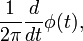 \frac{1}{2 \pi}  \frac{d}{dt} \phi (t), 