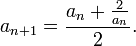 a_{n+1} = \frac{a_n + \frac{2}{a_n}}{2}. 