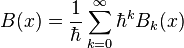 B(x) = \frac{1}{\hbar} \sum_{k=0}^\infty \hbar^k B_k(x)