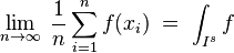  \lim_{n\to\infty}\; \frac{1}{n}\sum_{i=1}^n f(x_i) \; =\; \int_{I^s} f 