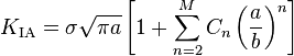 
   K_{\rm IA} =  \sigma \sqrt{\pi a}\left[1 + \sum_{n=2}^{M} C_n\left(\frac{a}{b}\right)^n\right]
 