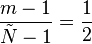 \frac{m - 1}{\tilde N - 1} = \frac{1}{2}