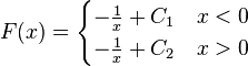 F(x)=\begin{cases}-\frac{1}{x}+C_1\quad x<0\\-\frac{1}{x}+C_2\quad x>0\end{cases}