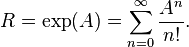 R=\exp(A)=\sum_{n=0}^\infty \frac{A^n}{n!}.