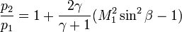 \frac{p_2}{p_1} =
 1+\frac{2\gamma}{\gamma+1}(M_1^2\sin^2\beta-1)